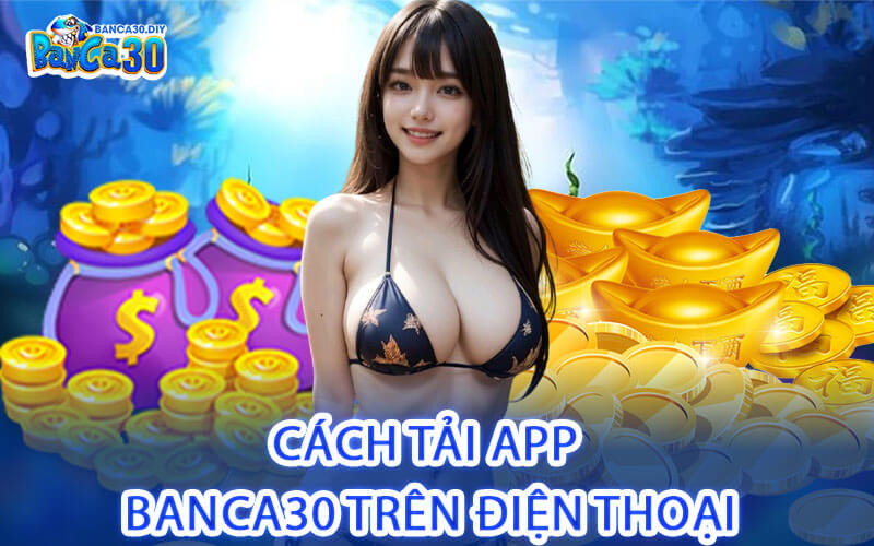 Cách Tải App Banca30 Trên Điện Thoại