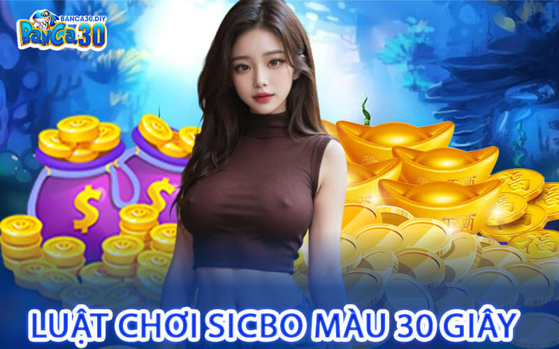 Luật Chơi Sicbo Màu 30 Giây