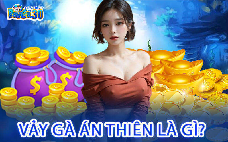 Vảy Gà Án Thiên Là Gì?