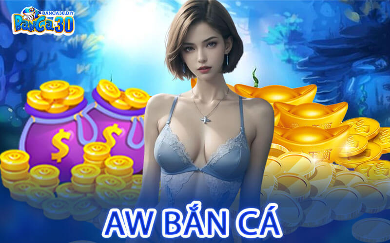 AW Bắn Cá